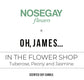IN THE FLOWER SHOP - OH, JAMES...
